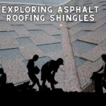 Exploring Asphalt Roofing Shingles